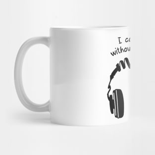I can't go a day whitout listening to music Mug